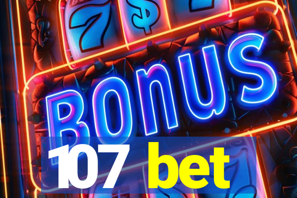 107 bet